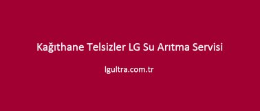 Kağıthane Telsizler LG Su Arıtma Servisi Kağıthane Telsizler LG Su Arıtma Servisi